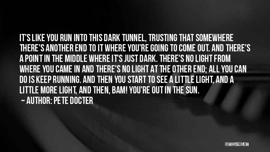 Can't See The Light At The End Of The Tunnel Quotes By Pete Docter