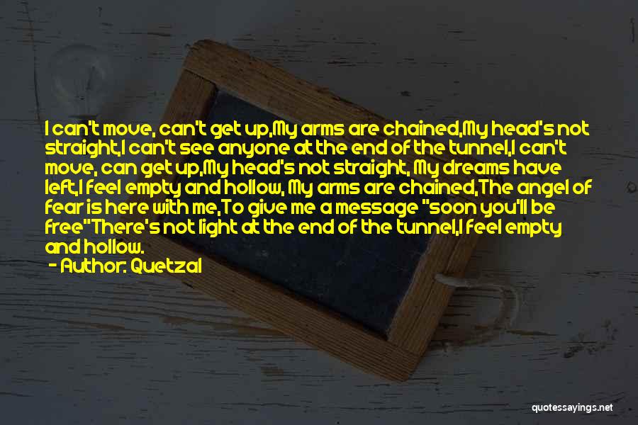 Can't See The Light At The End Of The Tunnel Quotes By Quetzal