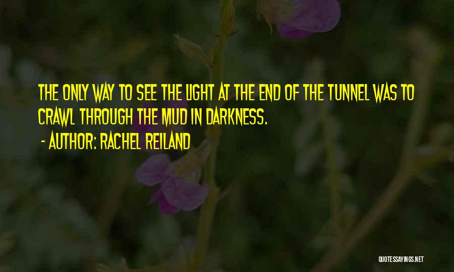 Can't See The Light At The End Of The Tunnel Quotes By Rachel Reiland