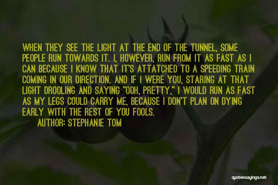 Can't See The Light At The End Of The Tunnel Quotes By Stephanie Tom