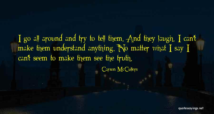 Can't See The Truth Quotes By Carson McCullers Can't See The Truth Quotes By Carson McCullers