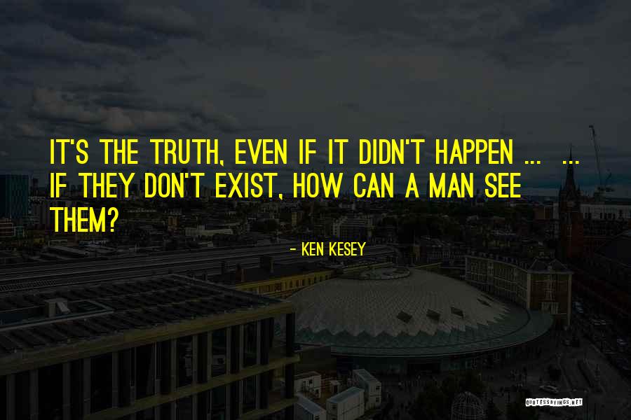 Can't See The Truth Quotes By Ken Kesey Can't See The Truth Quotes By Ken Kesey
