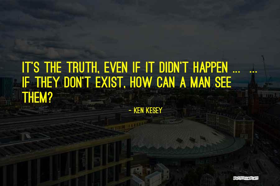 Can't See The Truth Quotes By Ken Kesey