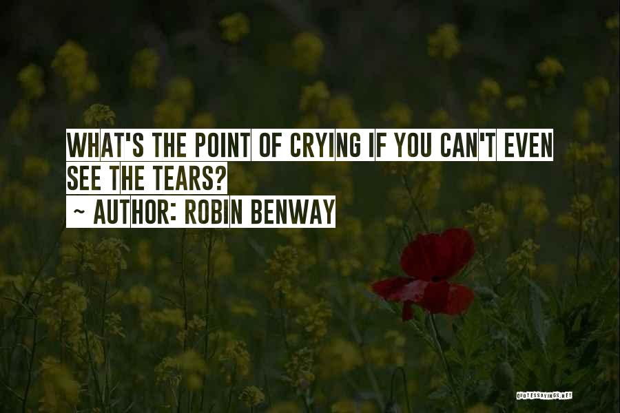 Can't See You Crying Quotes By Robin Benway