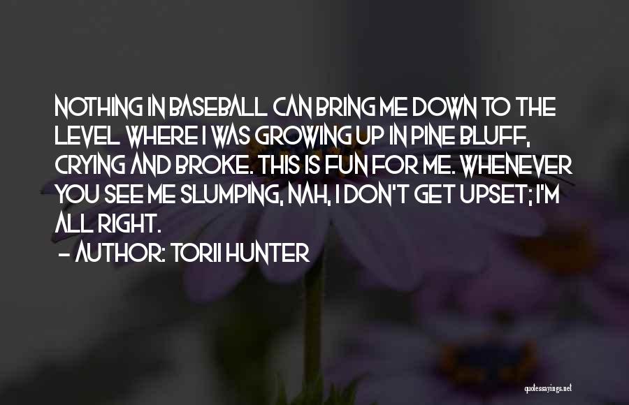 Can't See You Crying Quotes By Torii Hunter