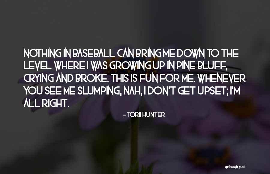 Can't See You Crying Quotes By Torii Hunter Can't See You Crying Quotes By Torii Hunter