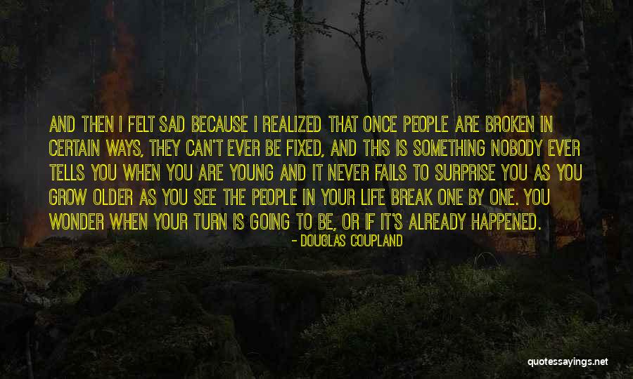 Can't See You Sad Quotes By Douglas Coupland Can't See You Sad Quotes By Douglas Coupland