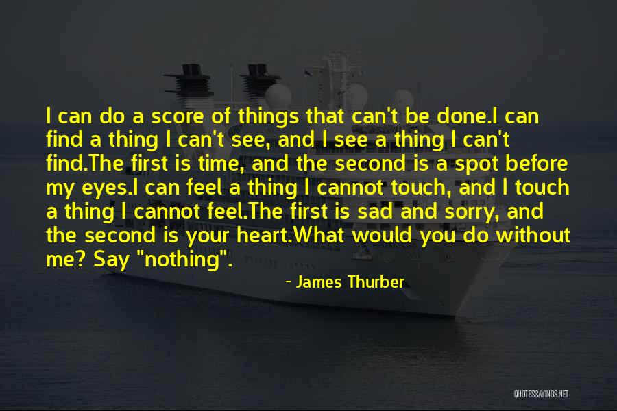 Can't See You Sad Quotes By James Thurber Can't See You Sad Quotes By James Thurber