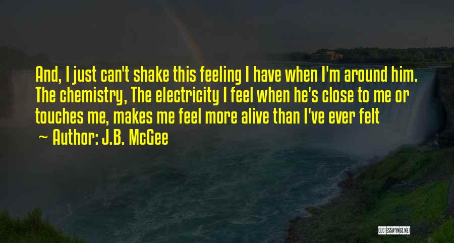 Can't Shake This Feeling Quotes By J.B. McGee