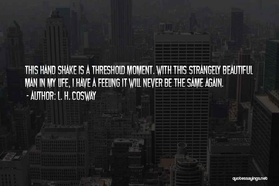 Can't Shake This Feeling Quotes By L. H. Cosway