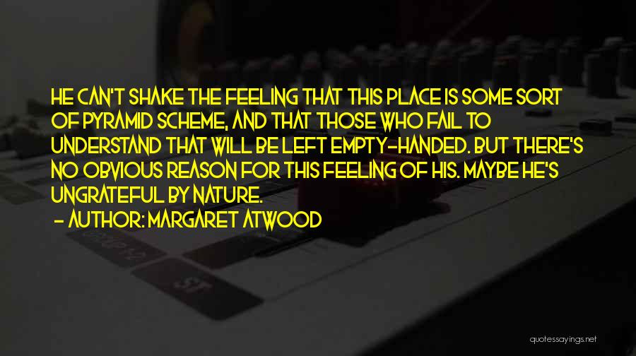 Can't Shake This Feeling Quotes By Margaret Atwood