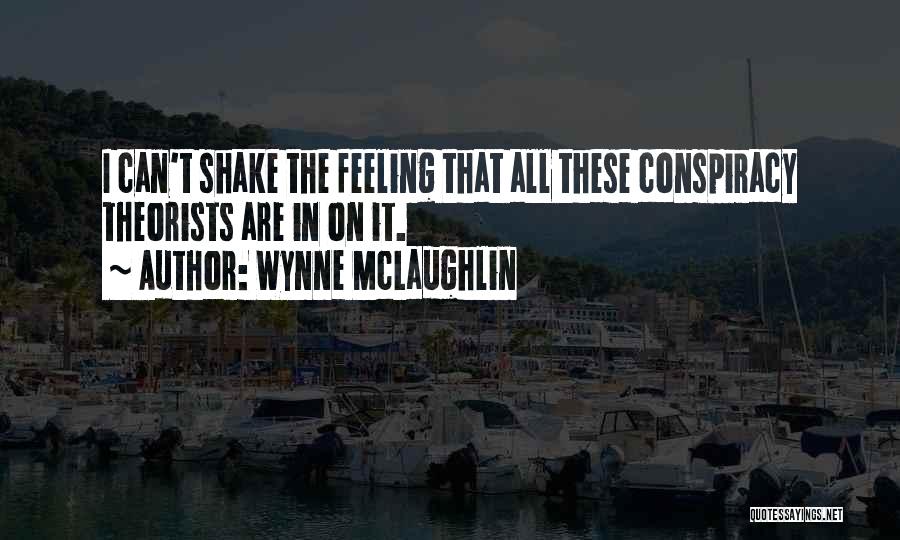 Can't Shake This Feeling Quotes By Wynne McLaughlin