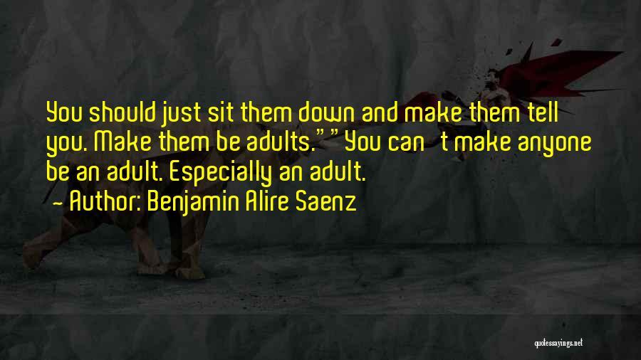 Can't Sit Down Quotes By Benjamin Alire Saenz