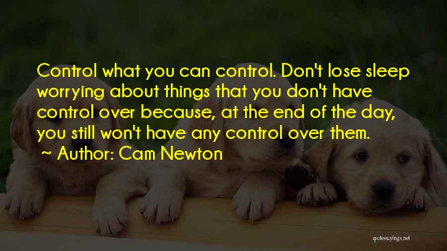 Can't Sleep Because Of You Quotes By Cam Newton