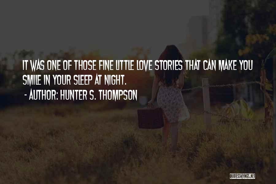 Can't Sleep Night Love Quotes By Hunter S. Thompson