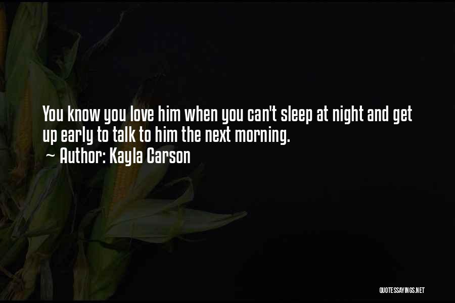 Can't Sleep Night Love Quotes By Kayla Carson