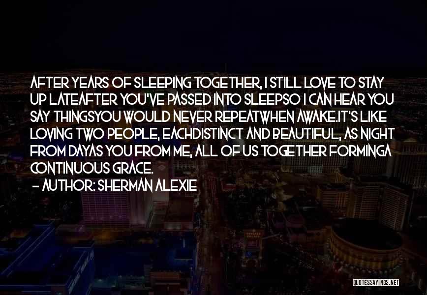 Can't Sleep Night Love Quotes By Sherman Alexie