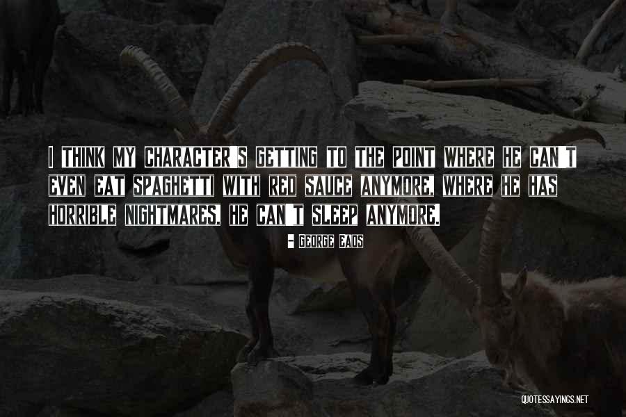 Cant Sleep Nightmares Quotes By George Eads Cant Sleep Nightmares Quotes By George Eads