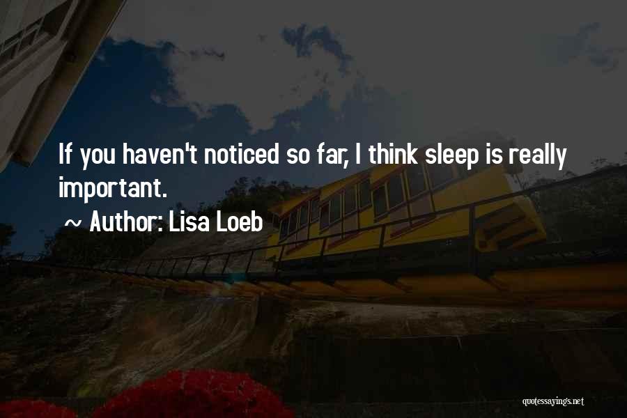 Can't Sleep Thinking Too Much Quotes By Lisa Loeb