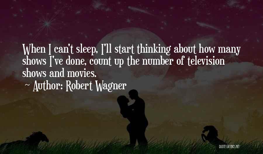 Can't Sleep Thinking Too Much Quotes By Robert Wagner