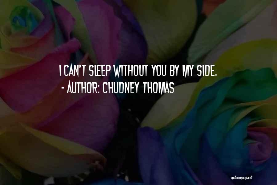 Can't Sleep Without You Quotes By Chudney Thomas