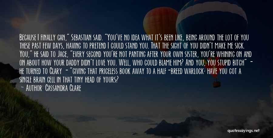 Can't Stand Being Away From You Quotes By Cassandra Clare