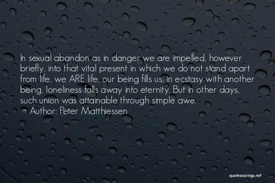 Can't Stand Being Away From You Quotes By Peter Matthiessen