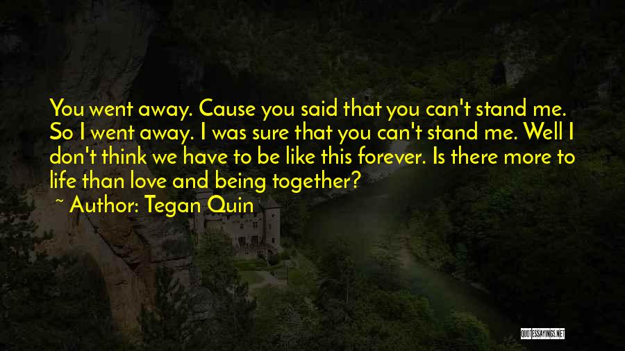 Can't Stand Being Away From You Quotes By Tegan Quin