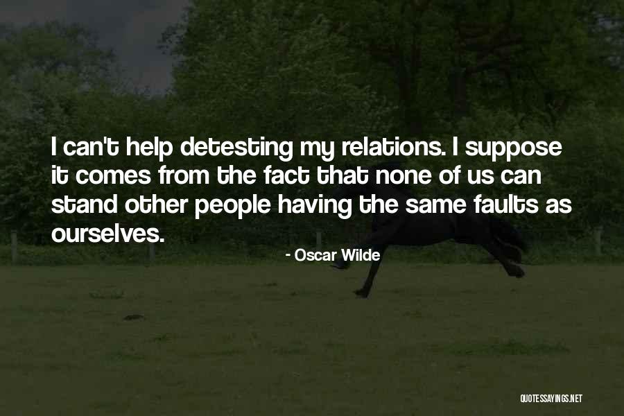Can't Stand My Family Quotes By Oscar Wilde Can't Stand My Family Quotes By Oscar Wilde
