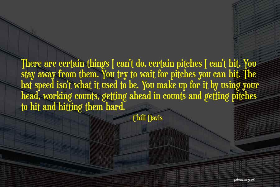 Can't Stay Away From You Quotes By Chili Davis Can't Stay Away From You Quotes By Chili Davis