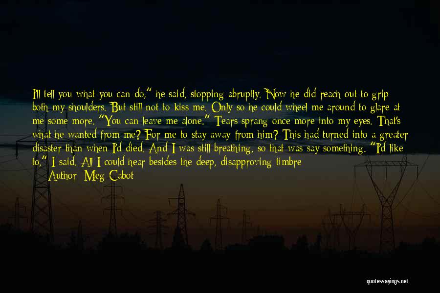 Can't Stay Away From You Quotes By Meg Cabot