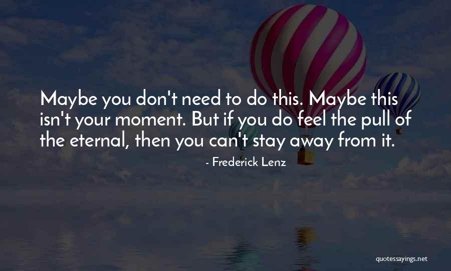 Can't Stay Away Quotes By Frederick Lenz