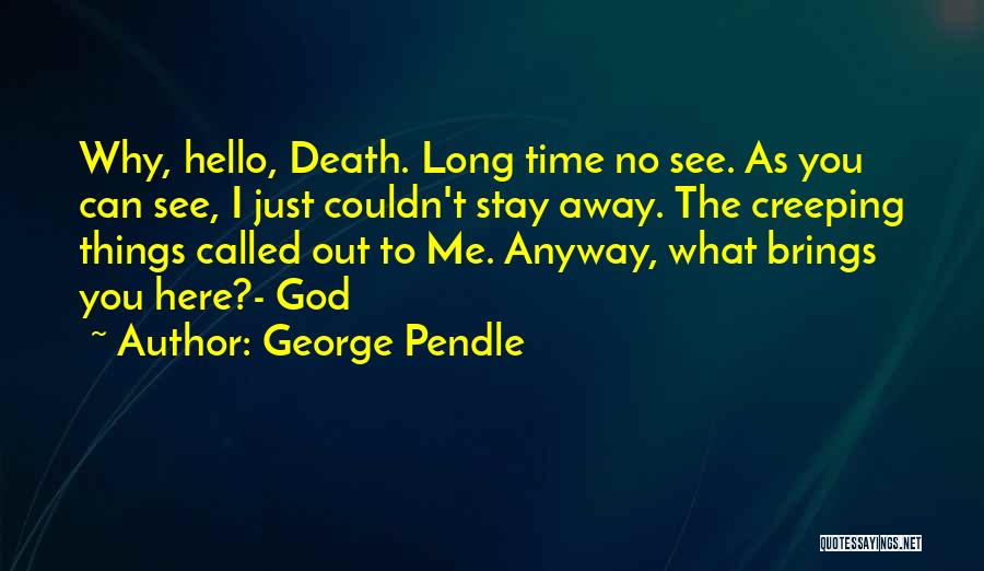 Can't Stay Away Quotes By George Pendle