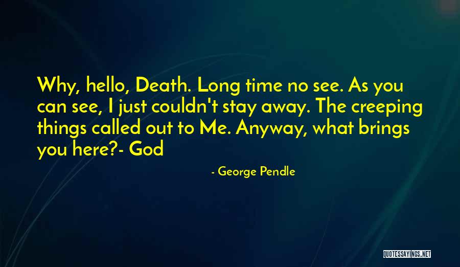 Can't Stay Away Quotes By George Pendle