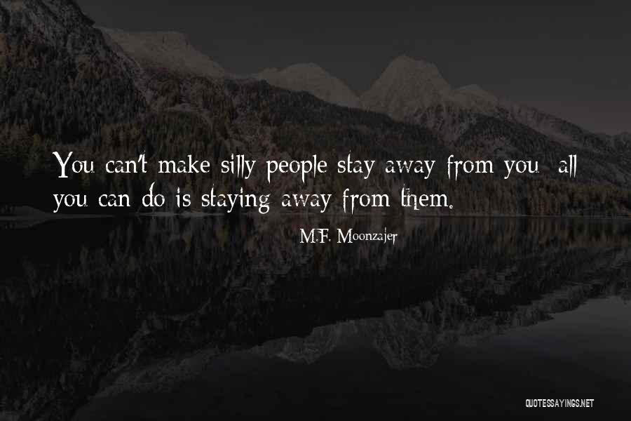 Can't Stay Away Quotes By M.F. Moonzajer