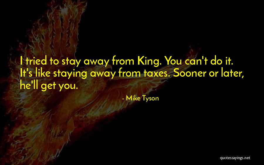 Can't Stay Away Quotes By Mike Tyson