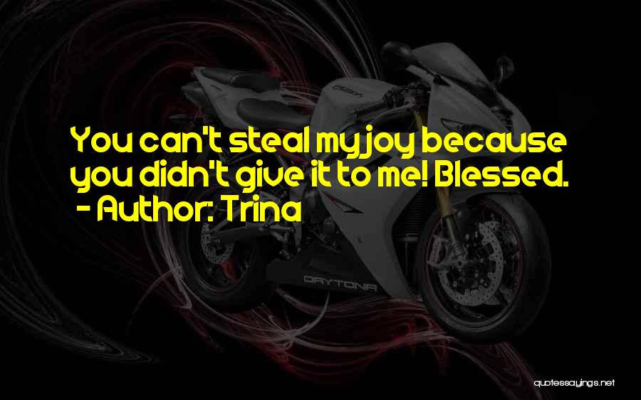 Can't Steal My Joy Quotes By Trina