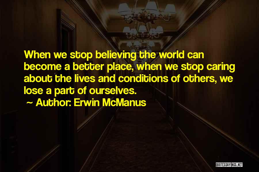 Can't Stop Caring Quotes By Erwin McManus