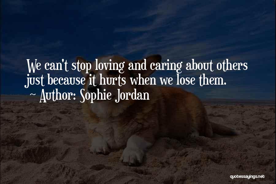 Can't Stop Caring Quotes By Sophie Jordan