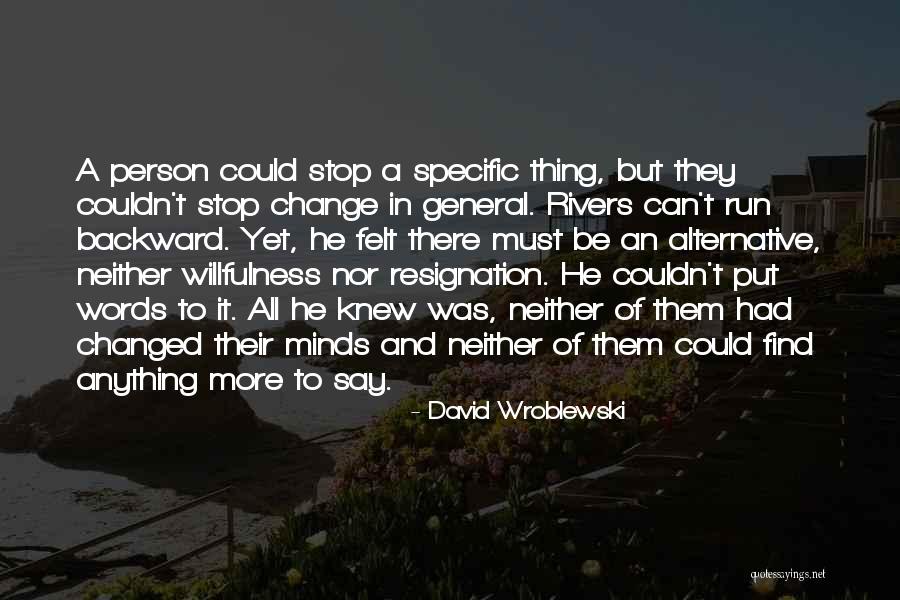 Can't Stop Change Quotes By David Wroblewski Can't Stop Change Quotes By David Wroblewski
