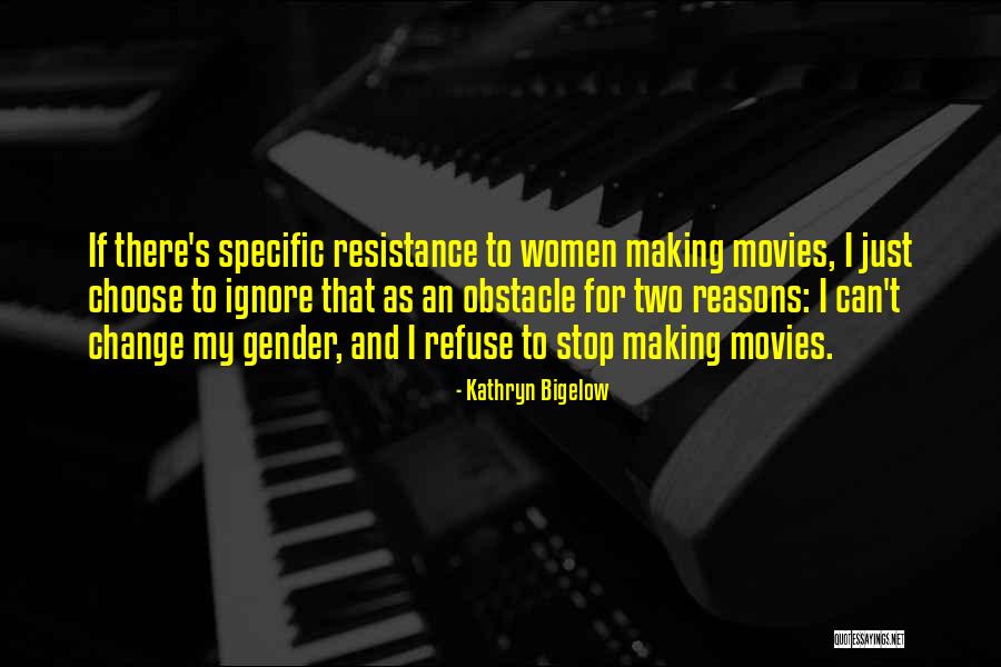 Can't Stop Change Quotes By Kathryn Bigelow Can't Stop Change Quotes By Kathryn Bigelow