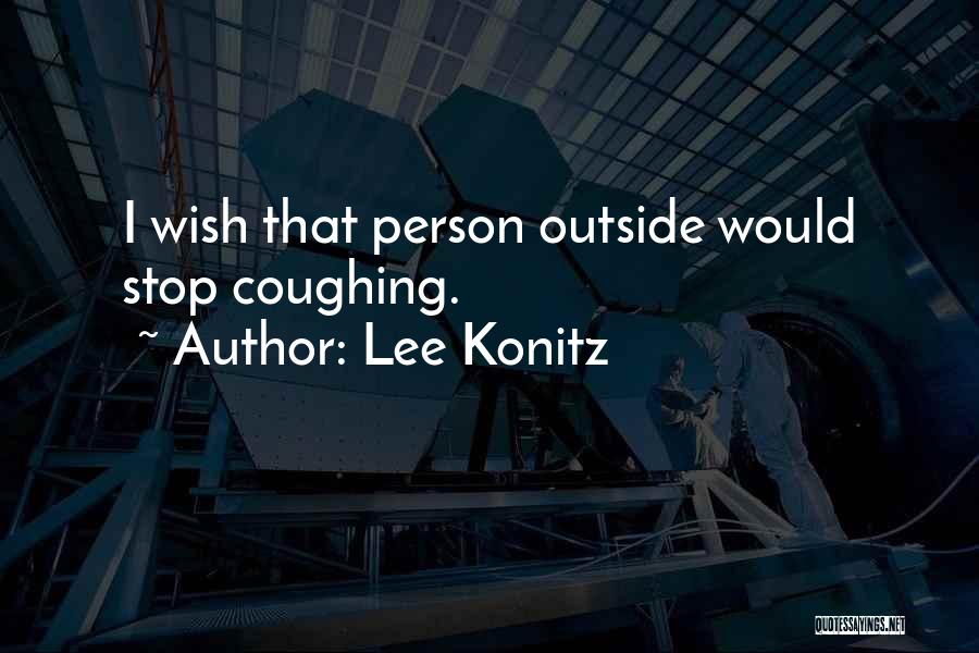 Can't Stop Coughing Quotes By Lee Konitz