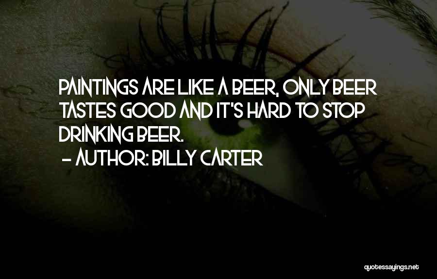 Can't Stop Drinking Quotes By Billy Carter