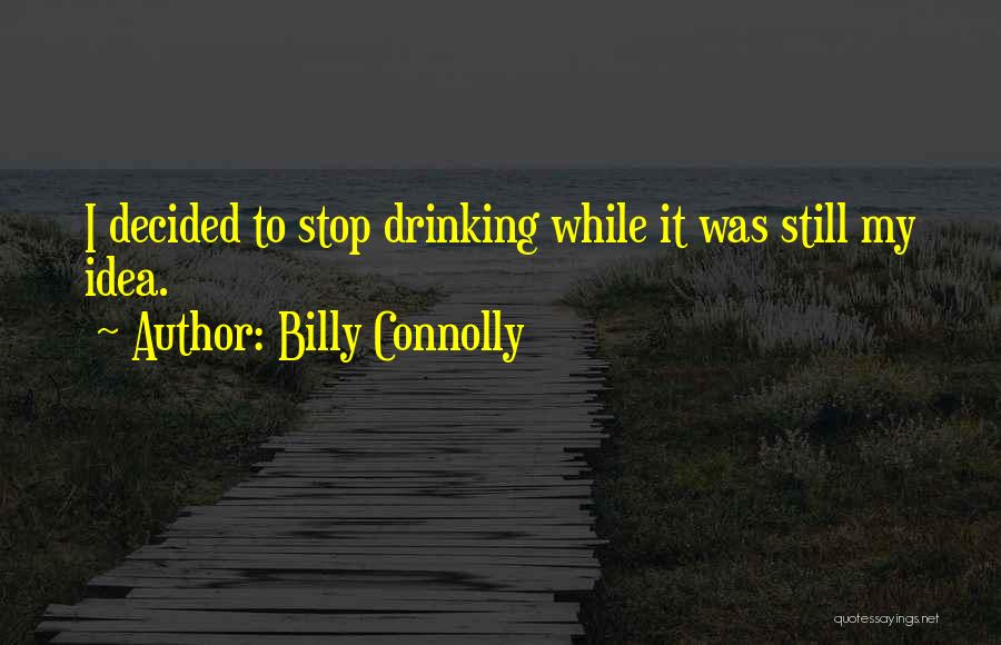 Can't Stop Drinking Quotes By Billy Connolly