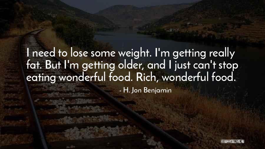 Can't Stop Eating Quotes By H. Jon Benjamin