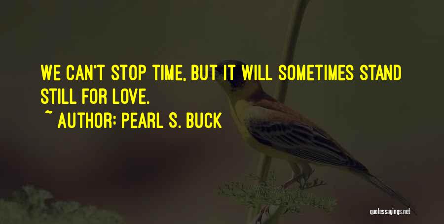 Can't Stop Love Quotes By Pearl S. Buck