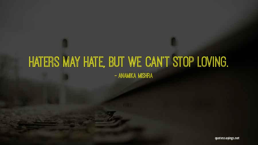 Can't Stop Loving Quotes By Anamika Mishra