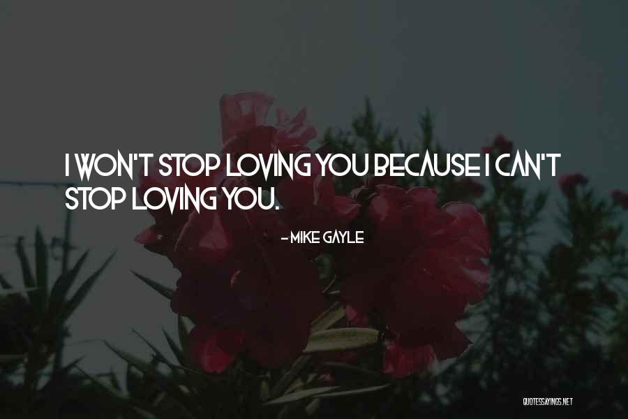 Can't Stop Loving Quotes By Mike Gayle