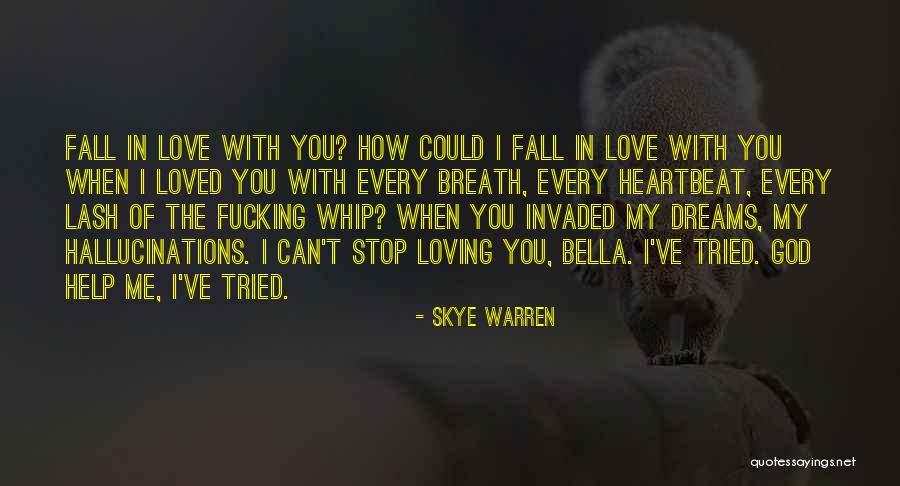 Can't Stop Loving Quotes By Skye Warren