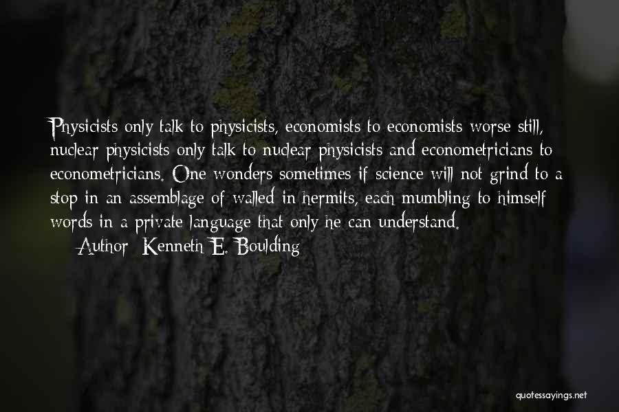 Can't Stop My Grind Quotes By Kenneth E. Boulding